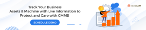 Track your business assets & machine with live information to protect and care with CMMS