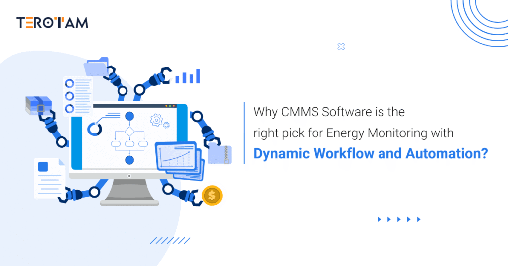 Enhance Your Energy Monitoring With CMMS Software And Its Dynamic Workflow Automation