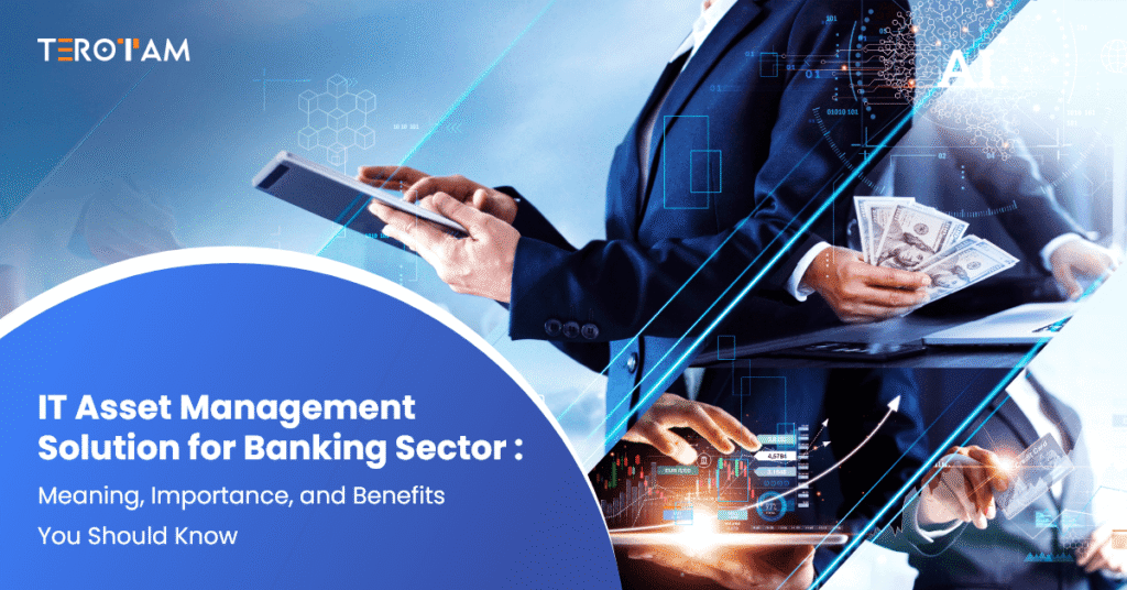 IT Asset Management Solution For Banking Sector Meaning Importance And Benefits You Should Know