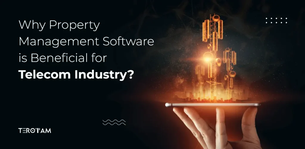 Why Property Management Software Is Beneficial For Telecom Industry