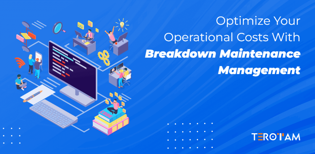 Optimize Your Operational Costs With Breakdown Maintenance Management