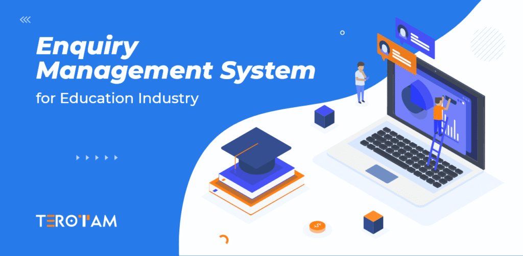 Student Enquiry Management System To Upscale Educational Institutes Growth