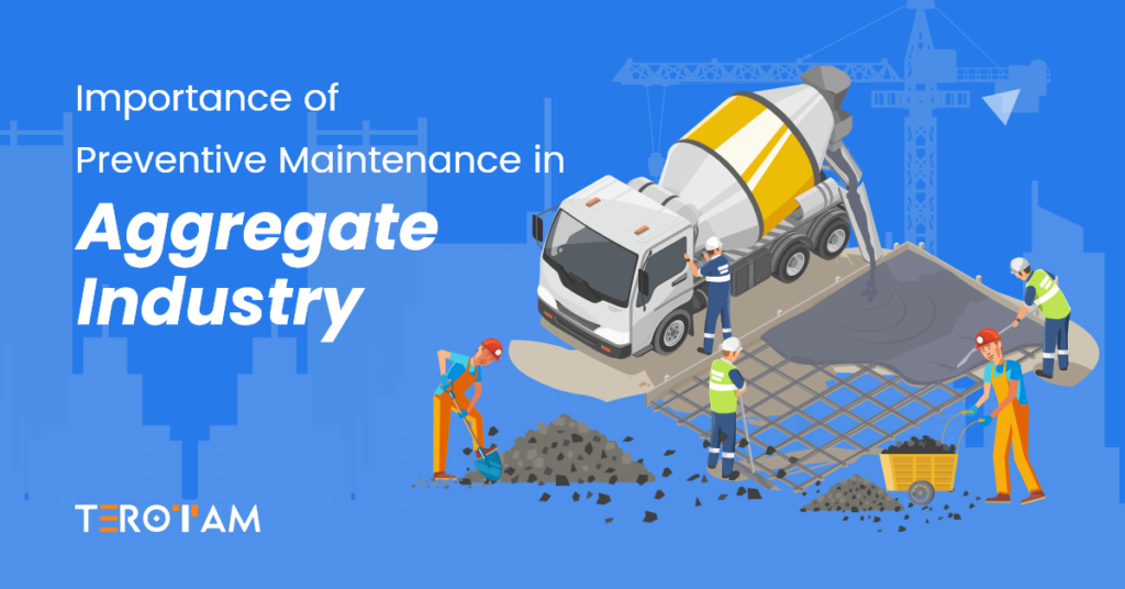 Importance Of Preventive Maintenance In Aggregate Industry