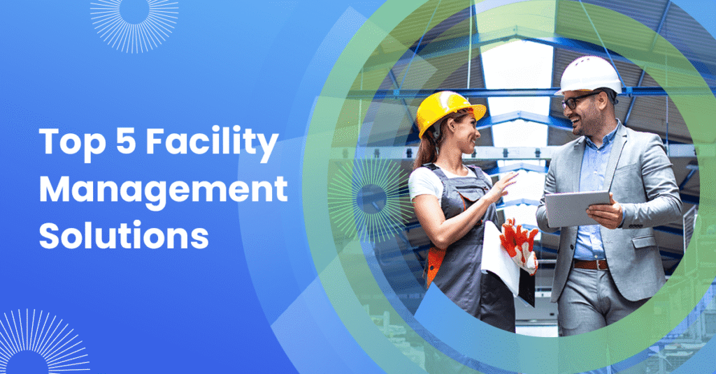 List Of Top 5 Facility Management Solutions