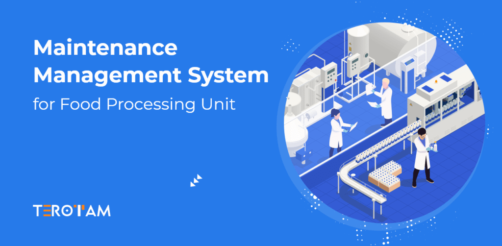 Comprehensive Maintenance System For Food Processing Unit