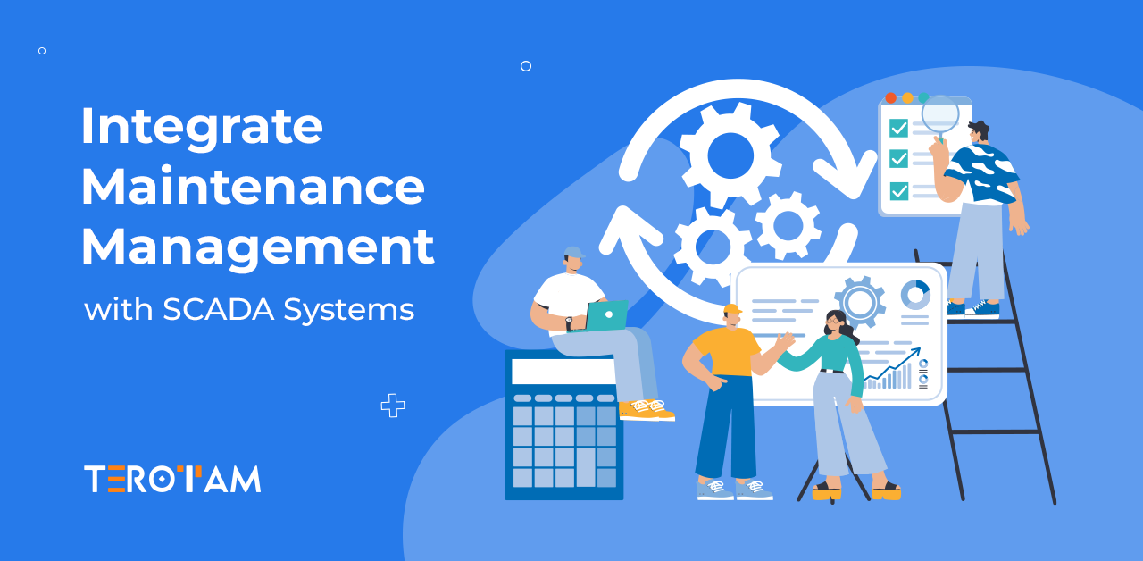 Why You Should Integrate Maintenance Management with SCADA Systems?