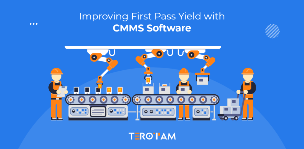 Improving First Pass Yield With CMMS Software