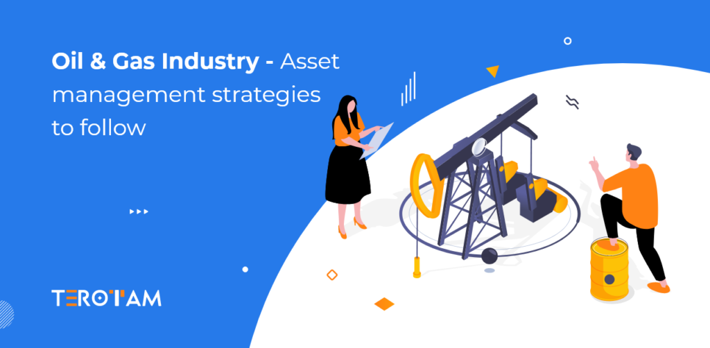Oil Gas Industry Asset Management Strategies To Follow 1