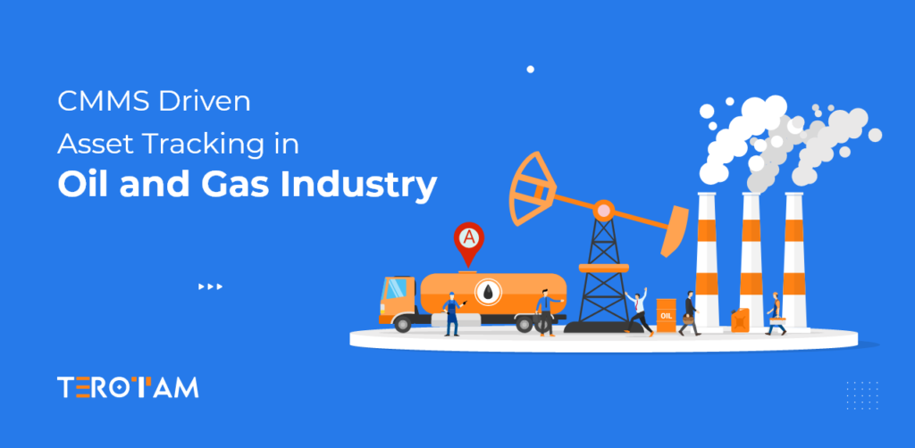 CMMS Driven Asset Tracking In Oil And Gas Industry 1
