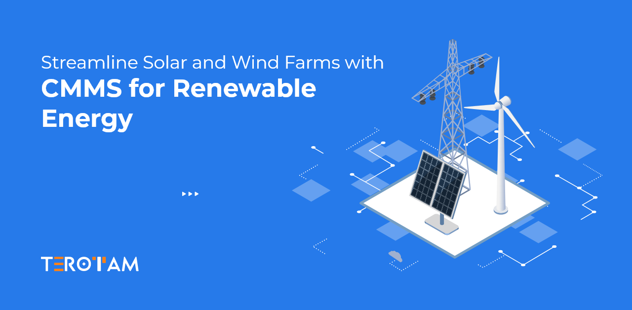 How CMMS for Renewable Energy Supports Solar and Wind Farms?