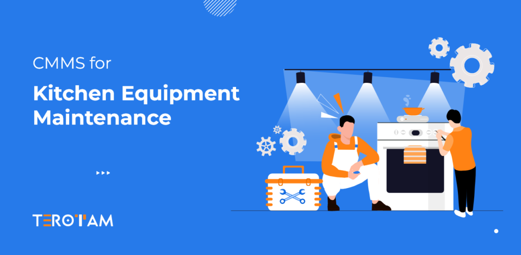 CMMS For Kitchen Equipment Maintenance