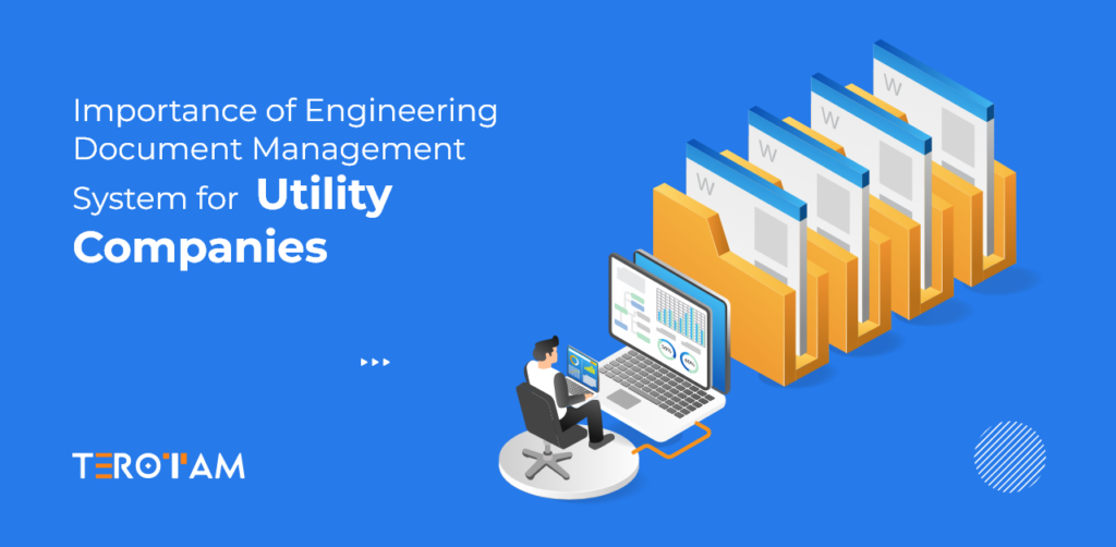 Importance Of Engineering Document Management System For Utility Companies