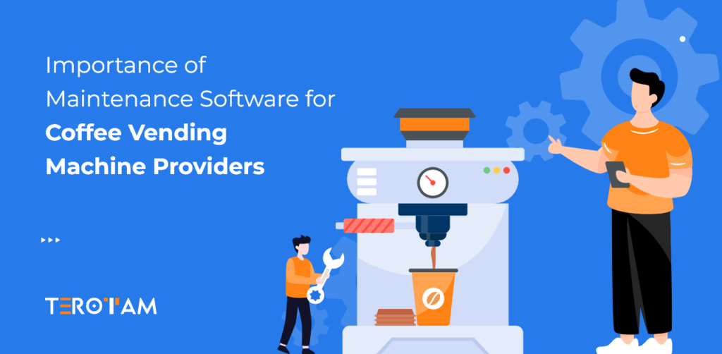 Importance Of Maintenance Software For Coffee Vending Machine Providers