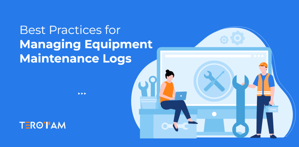 Best Practices For Managing Equipment Maintenance Logs