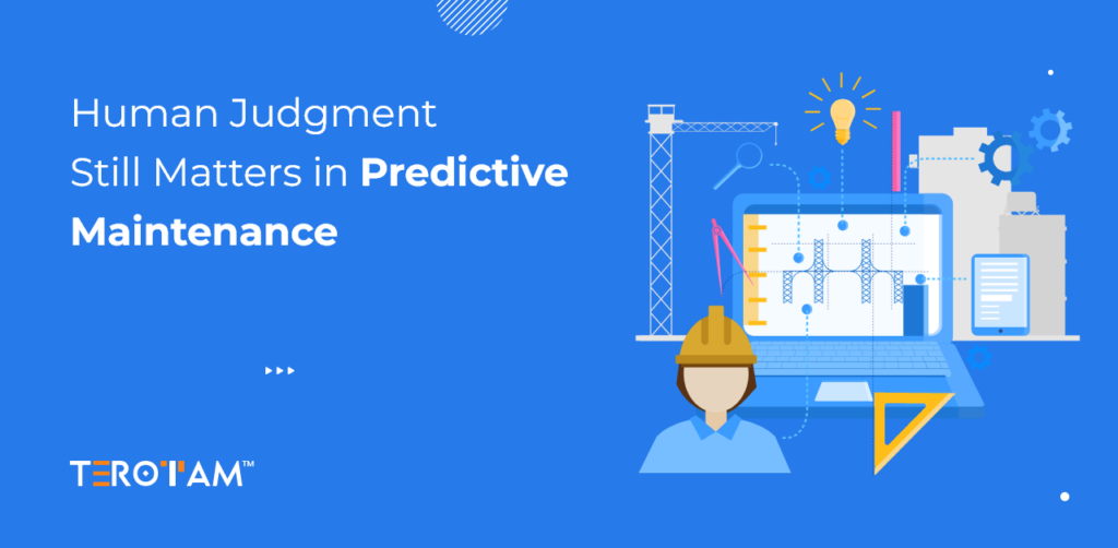 Human Judgment Still Matters In Predictive Maintenance