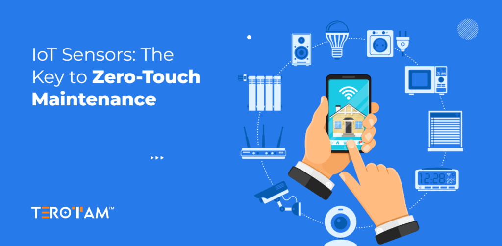 IoT Sensors The Key To Zero Touch Maintenance