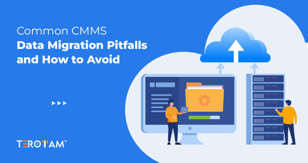 Common CMMS Data Migration Pitfalls And How To Avoid