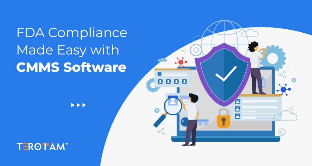 FDA Compliance Made Easy With CMMS Software