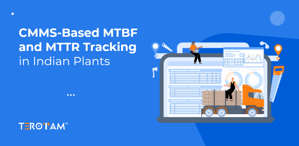 CMMS Based MTBF And MTTR Tracking In Indian Plants – 1