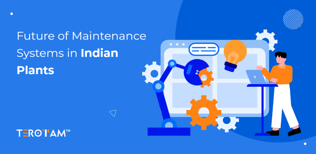 Future Of Maintenance Systems In Indian Plants