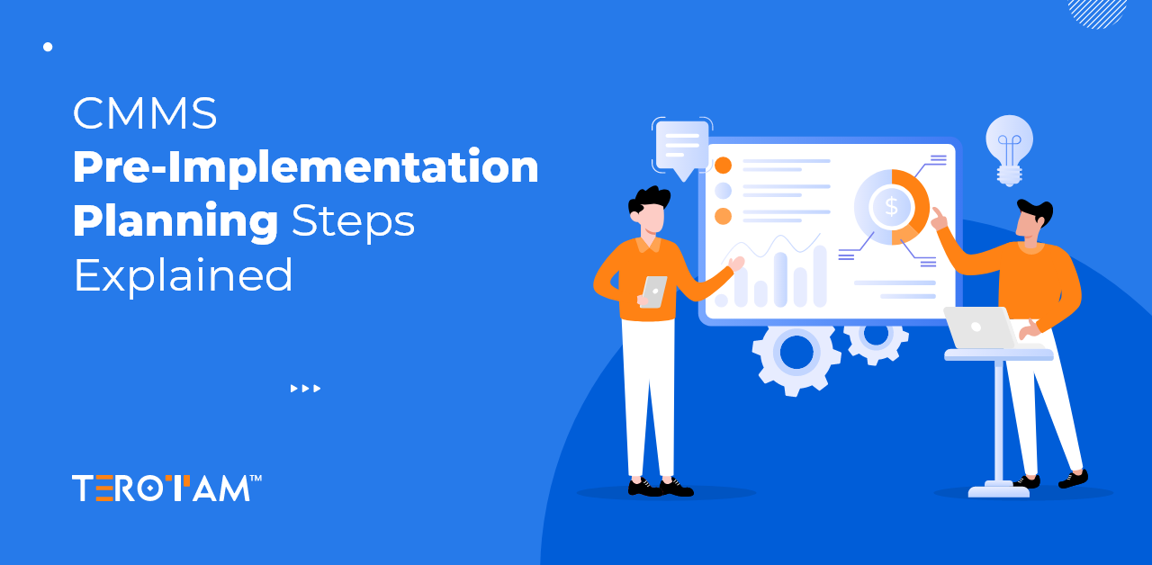 Three Crucial CMMS Pre-Implementation Steps for Every Organization