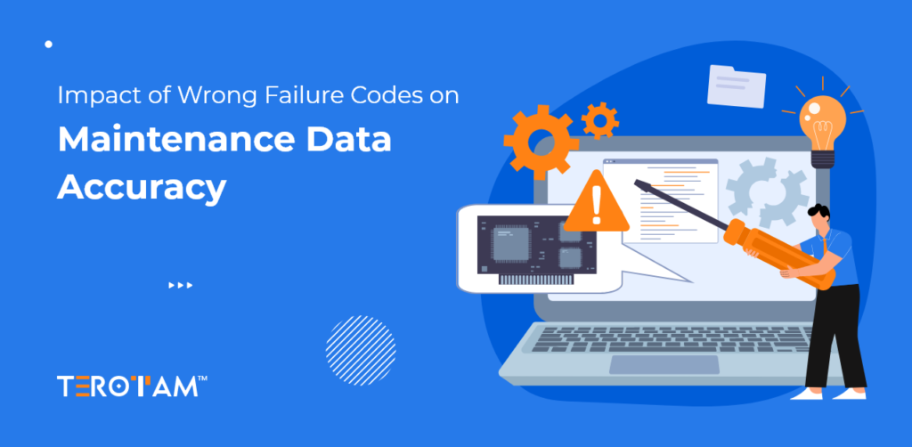 Impact Of Wrong Failure Codes On Maintenance Data Accuracy