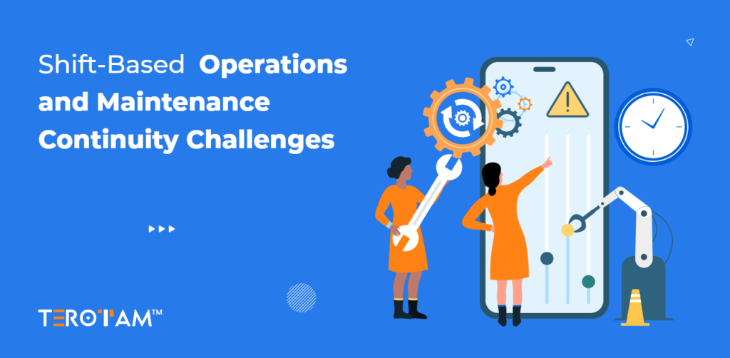 Shift Based Operations And Maintenance Continuity Challenges