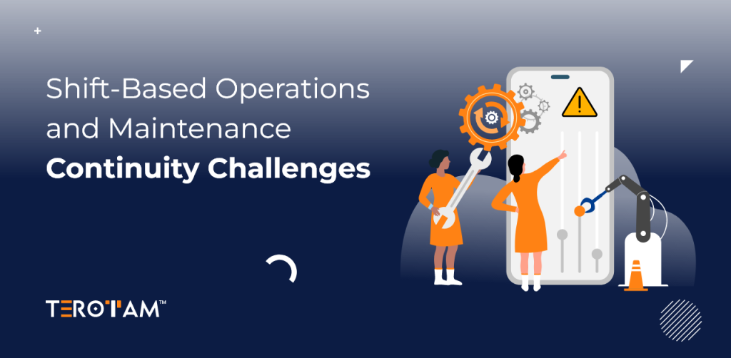 Shift Based Operations and Maintenance Continuity Challenges Image
