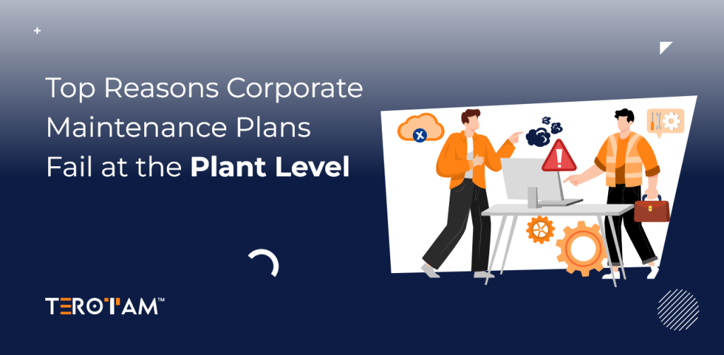 Top Reasons Corporate Maintenance Plans Fail at the Plant Level Image