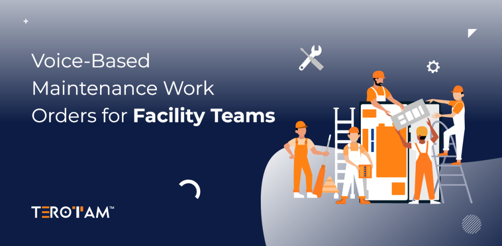 Voice-Based Maintenance Work Orders for Facility Teams