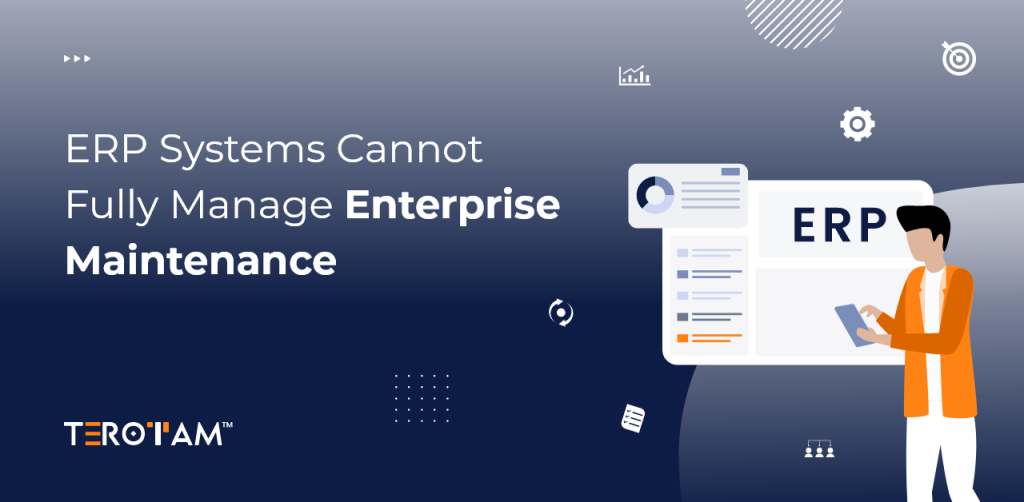 ERP Systems Cannot Fully Manage Enterprise Maintenance