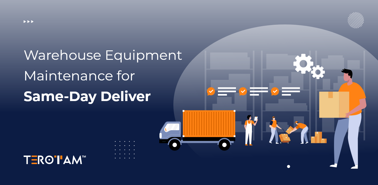 Warehouse Equipment Maintenance for Same-Day Deliver