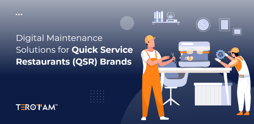 Digital Maintenance Solutions for Quick Service Restaurants (QSR) Brands