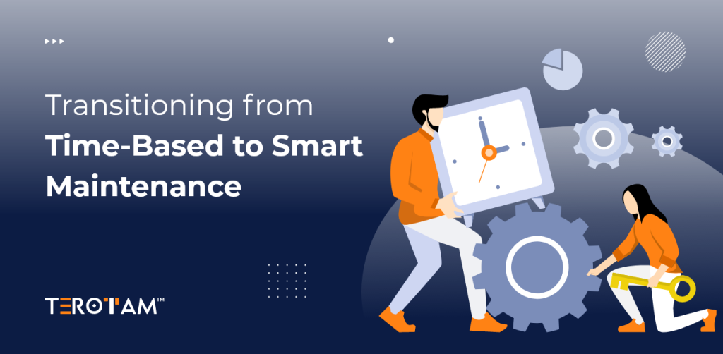 Transitioning from Time-Based to Smart Maintenance